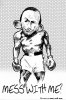 Tony Abbott - Mess with me sml.jpg
