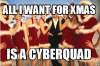 All i want for Xmas Is a Cyberquad.png